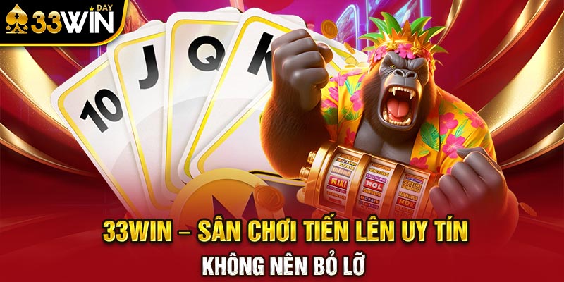 33WIN – Sân chơi Tiến lên uy tín không nên bỏ lỡ