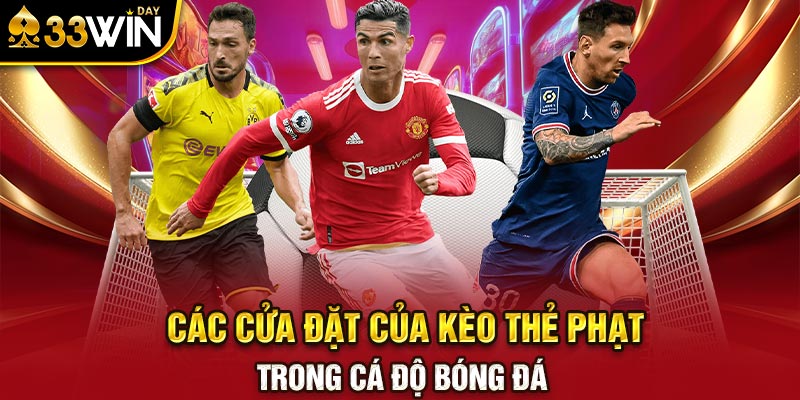 Các cửa đặt của kèo thẻ phạt trong cá độ bóng đá