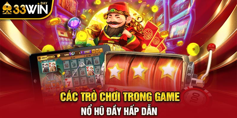 Các trò chơi trong game nổ hũ đầy hấp dẫn