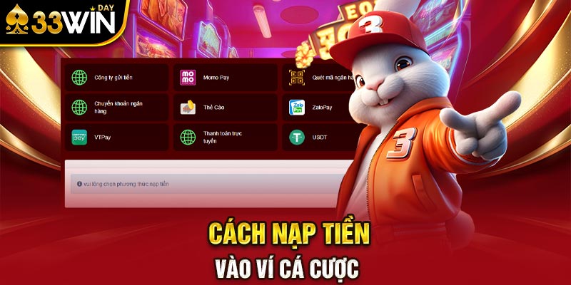 Cách nạp tiền 33win vào ví cá cược