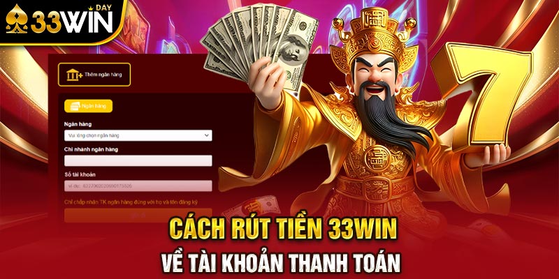 Cách rút tiền 33WIN về tài khoản thanh toán