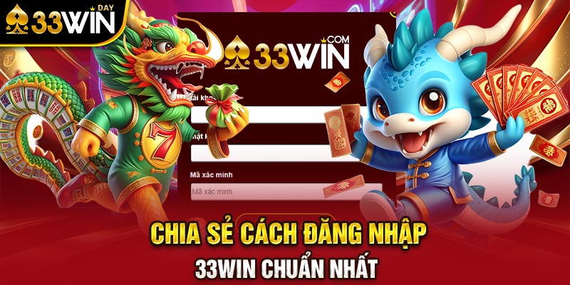 Chia sẻ cách đăng nhập 33WIN chuẩn nhất