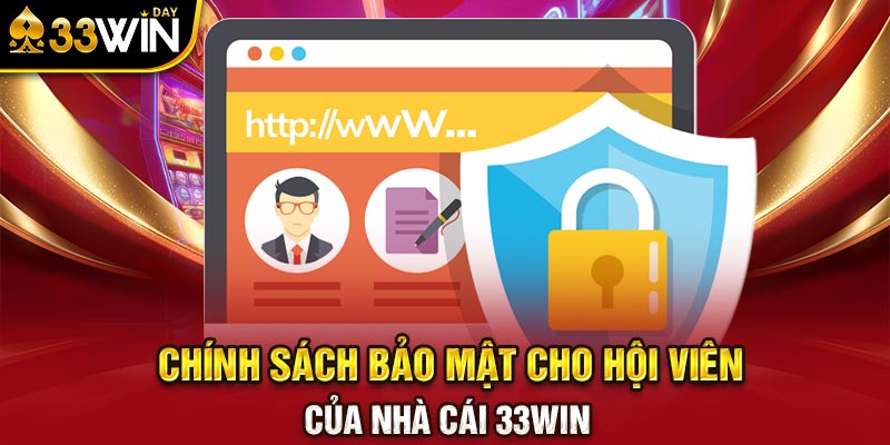 Chính sách bảo mật cho hội viên của nhà cái 33WIN