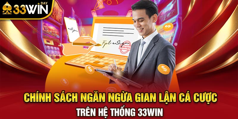 Chính sách ngăn ngừa gian lận cá cược trên hệ thống 33WIN