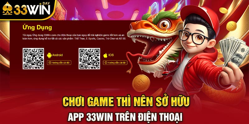 Chơi game thì nên sở hữu app 33WIN trên điện thoại