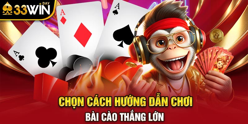 Chọn cách hướng dẫn chơi bài cào thắng lớn