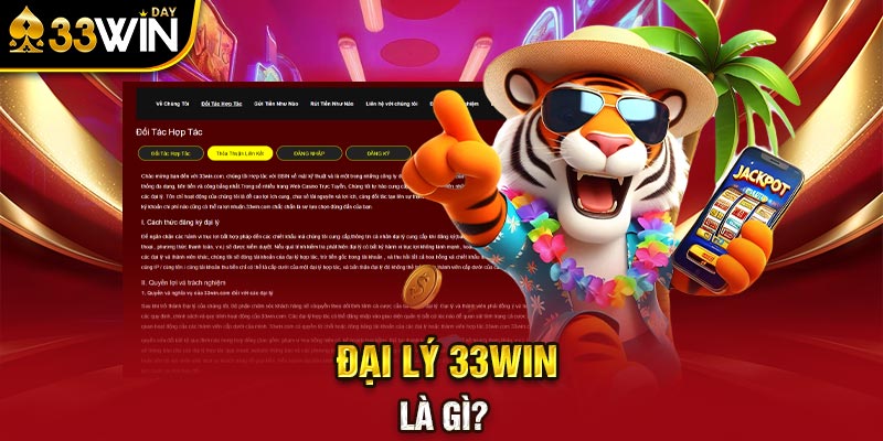 Đại lý 33WIN là gì?