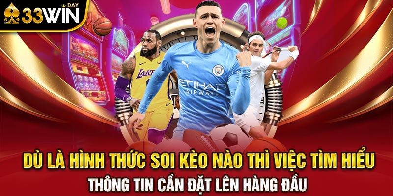 Dù là hình thức soi kèo nào thì việc tìm hiểu thông tin cần đặt lên hàng đầu