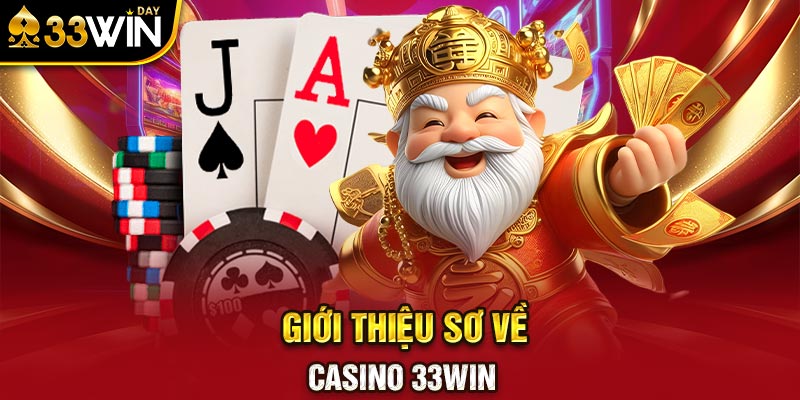 Giới thiệu sơ về casino 33WIN