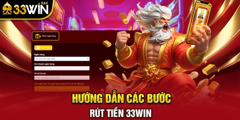 Hướng dẫn các bước rút tiền 33WIN