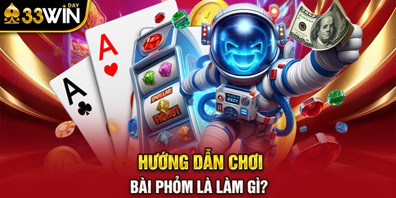 Hướng dẫn chơi bài phỏm là làm gì?