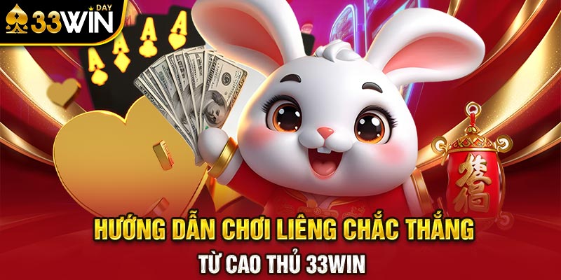 Hướng dẫn chơi liêng chắc thắng từ cao thủ 33WIN