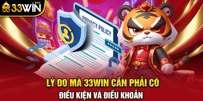 Lý do mà 33WIN cần phải có điều kiện và điều khoản