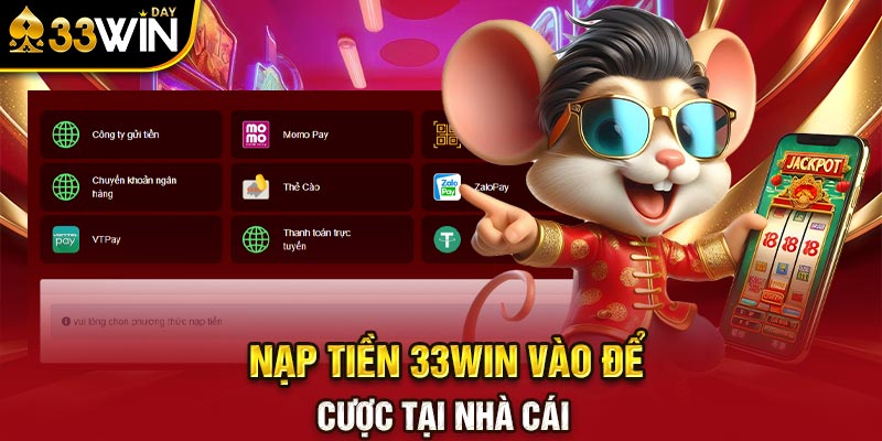 Nạp tiền 33WIN vào để cá cược tại nhà cái