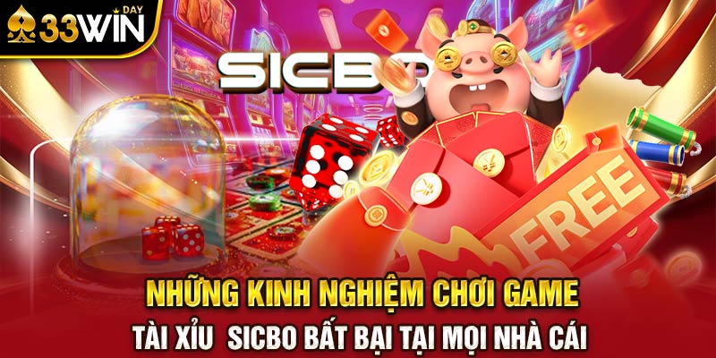 Những kinh nghiệm chơi game tài xỉu Sicbo bất bại tại mọi nhà cái