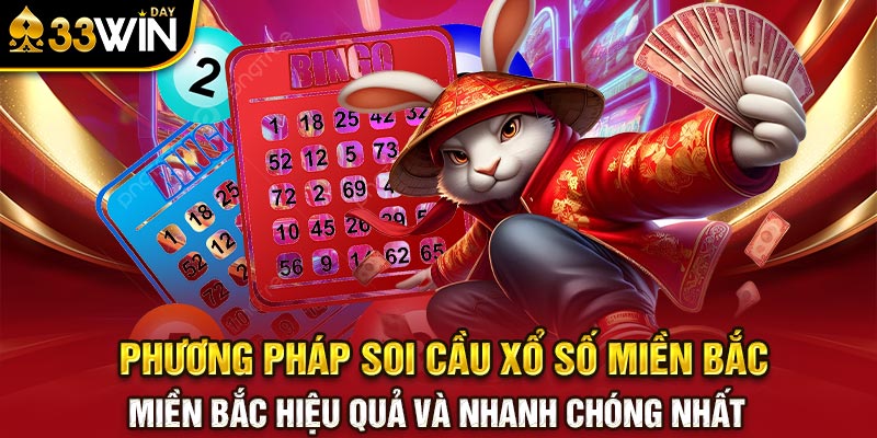 Phương pháp soi cầu xổ số miền Bắc hiệu quả và nhanh chóng nhất