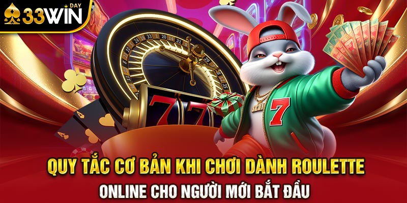 Quy tắc cơ bản khi chơi dành Roulette Online cho người mới bắt đầu