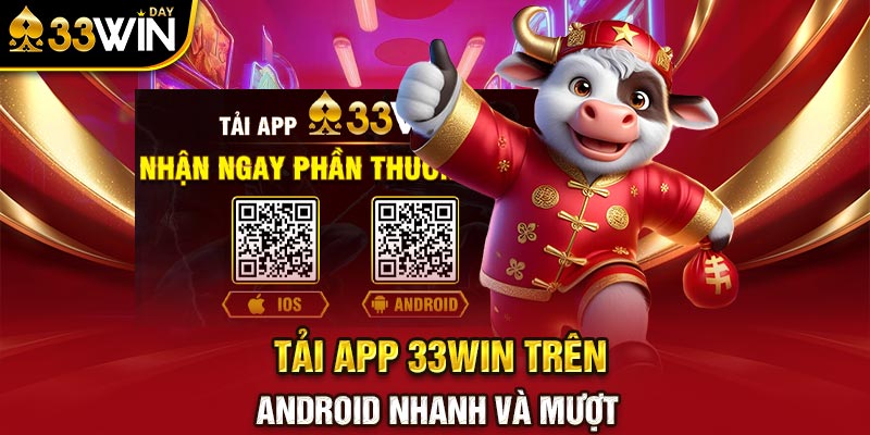 Tải app 33WIN trên Android nhanh và mượt