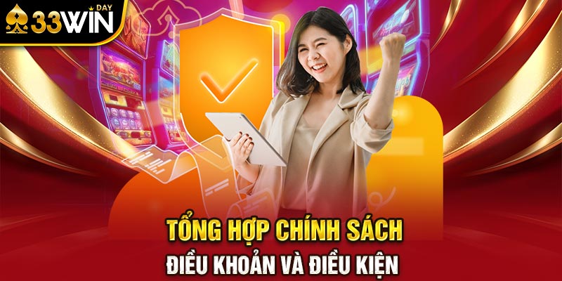 Tổng hợp chính sách điều khoản và điều kiện