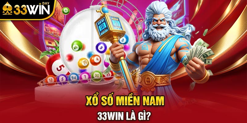 Xổ số miền Nam 33WIN là gì?