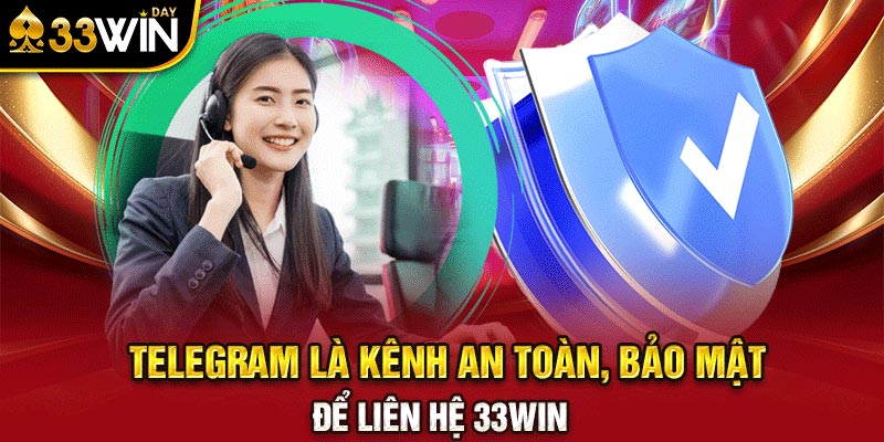 Telegram là kênh an toàn, bảo mật để liên hệ 33WIN